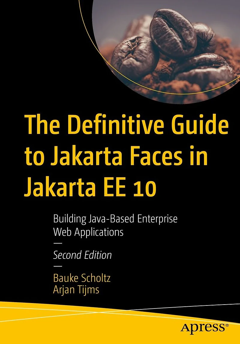 The Definitive Guide to Jakarta Faces EE 10: Building Java-Based Enterprise Web Applications
