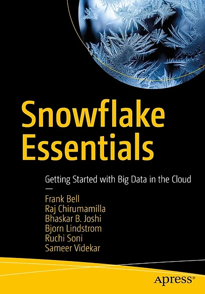 Snowflake Essentials: Getting Started with Big Data the Cloud