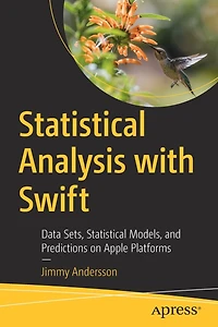 Statistical Analysis with Swift: Data Sets, Models, and Predictions on Apple Platforms