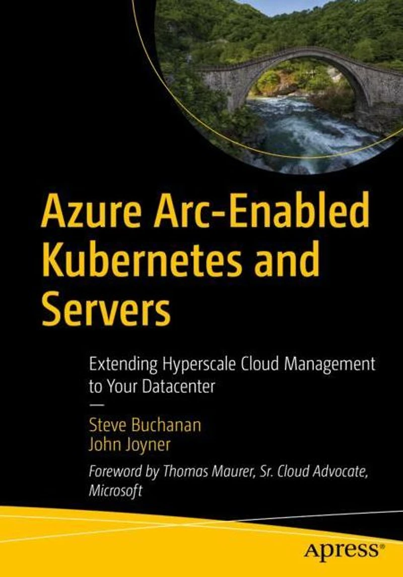 Azure Arc-Enabled Kubernetes and Servers: Extending Hyperscale Cloud Management to Your Datacenter