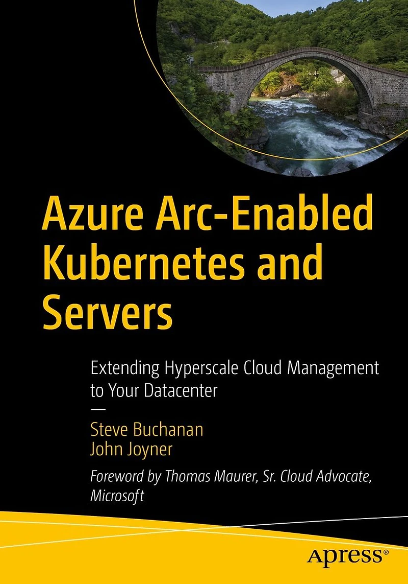Azure Arc-Enabled Kubernetes and Servers: Extending Hyperscale Cloud Management to Your Datacenter