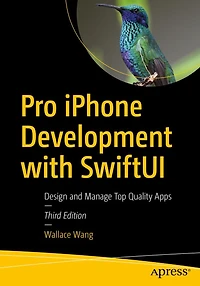 Pro iPhone Development with SwiftUI: Design and Manage Top-Quality Apps