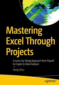 Mastering Excel Through Projects: A Learn-by-Doing Approach from Payroll to Crypto Data Analysis