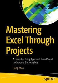 Mastering Excel Through Projects: A Learn-by-Doing Approach from Payroll to Crypto Data Analysis