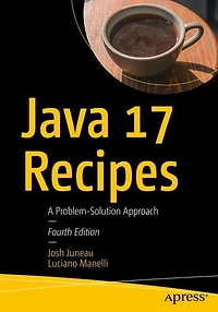 Java 17 Recipes: A Problem-Solution Approach