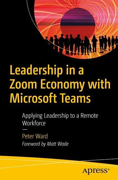 Leadership a Zoom Economy with Microsoft Teams: Applying to Remote Workforce