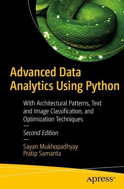 Advanced Data Analytics Using Python: With Architectural Patterns, Text and Image Classification, Optimization Techniques