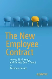 The New Employee Contract: How to Find, Keep, and Elevate Gen Z Talent