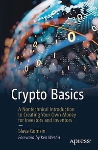 Crypto Basics: A Nontechnical Introduction to Creating Your Own Money for Investors and Inventors