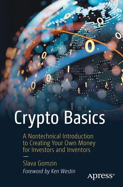 Crypto Basics: A Nontechnical Introduction to Creating Your Own Money for Investors and Inventors