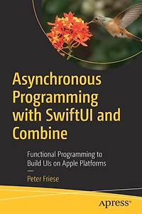 Asynchronous Programming with SwiftUI and Combine: Functional to Build UIs on Apple Platforms