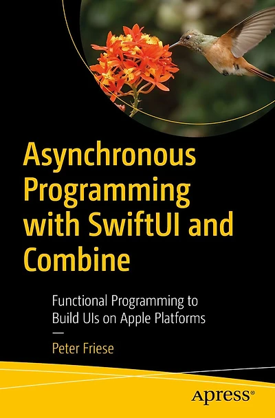 Asynchronous Programming with SwiftUI and Combine: Functional to Build UIs on Apple Platforms