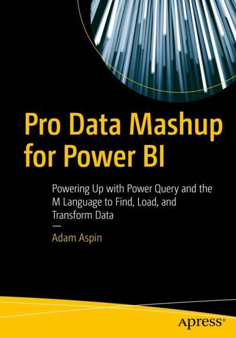 Pro Data Mashup for Power BI: Powering Up with Query and the M Language to Find, Load, Transform