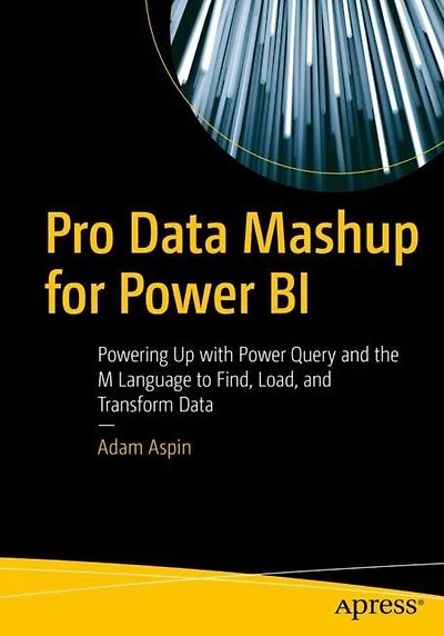 Pro Data Mashup for Power BI: Powering Up with Query and the M Language to Find, Load, Transform