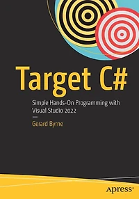 Target C#: Simple Hands-On Programming with Visual Studio 2022