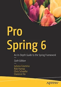 Pro Spring 6: An In-Depth Guide to the Framework