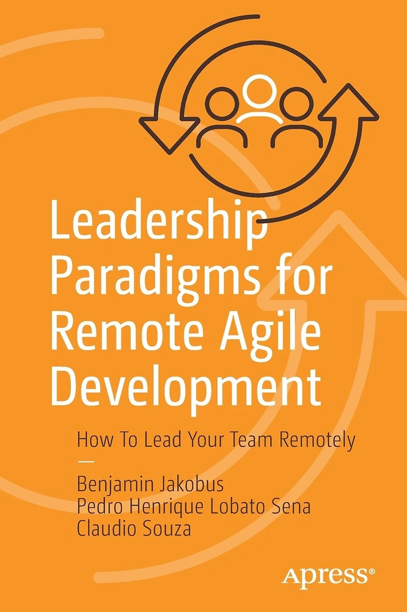 Leadership Paradigms for Remote Agile Development: How To Lead Your Team Remotely