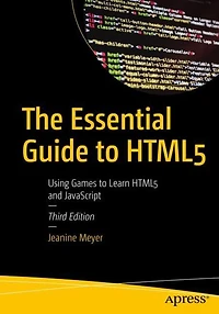 The Essential Guide to HTML5: Using Games learn HTML5 and JavaScript