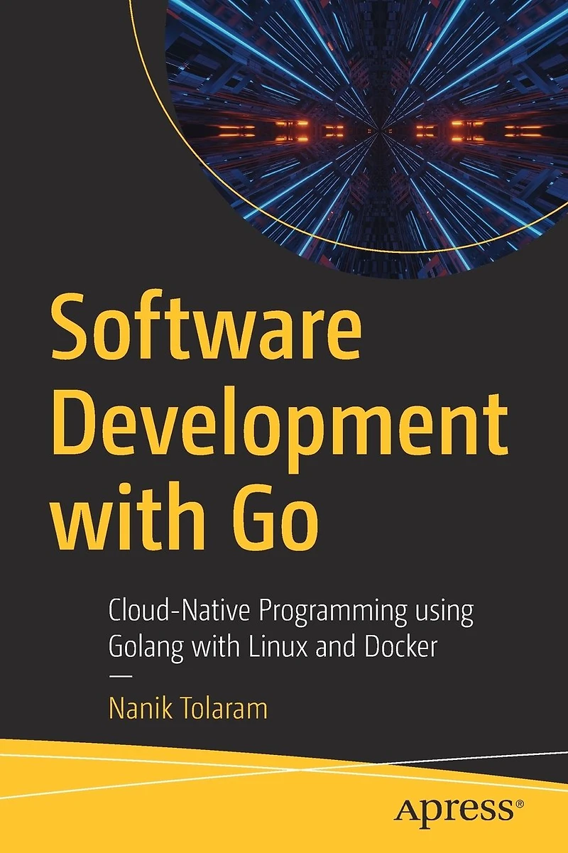 Software Development with Go: Cloud-Native Programming using Golang Linux and Docker