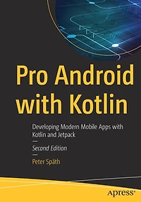 Pro Android with Kotlin: Developing Modern Mobile Apps Kotlin and Jetpack
