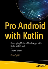 Pro Android with Kotlin: Developing Modern Mobile Apps Kotlin and Jetpack