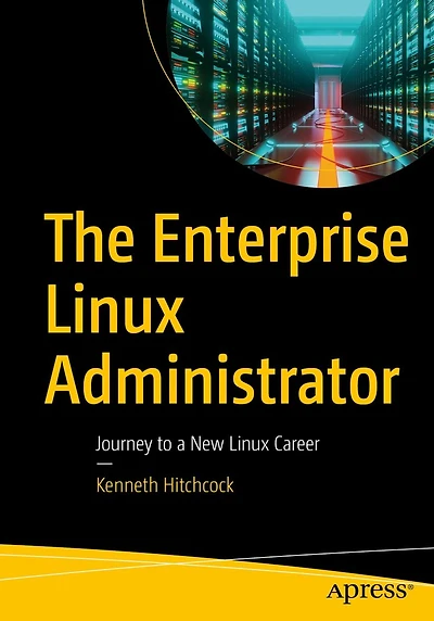 The Enterprise Linux Administrator: Journey to a New Career
