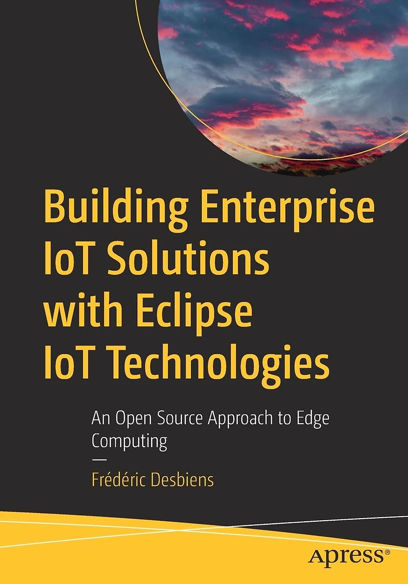 Building Enterprise IoT Solutions with Eclipse Technologies: An Open Source Approach to Edge Computing