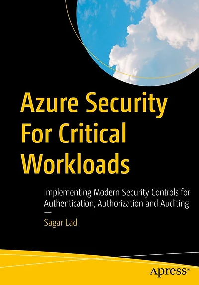 Azure Security for Critical Workloads: Implementing Modern Controls Authentication, Authorization and Auditing