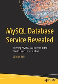 MySQL Database Service Revealed: Running as a the Oracle Cloud Infrastructure