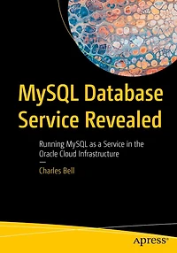MySQL Database Service Revealed: Running as a the Oracle Cloud Infrastructure