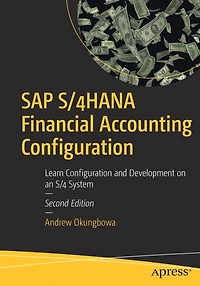 SAP S/4HANA Financial Accounting Configuration: Learn Configuration and Development on an S/4 System