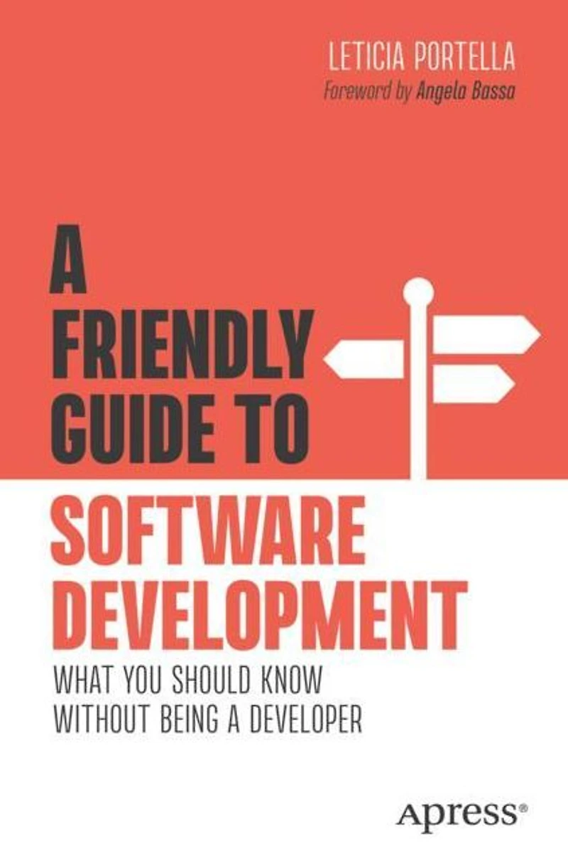 a Friendly Guide to Software Development: What You Should Know Without Being Developer