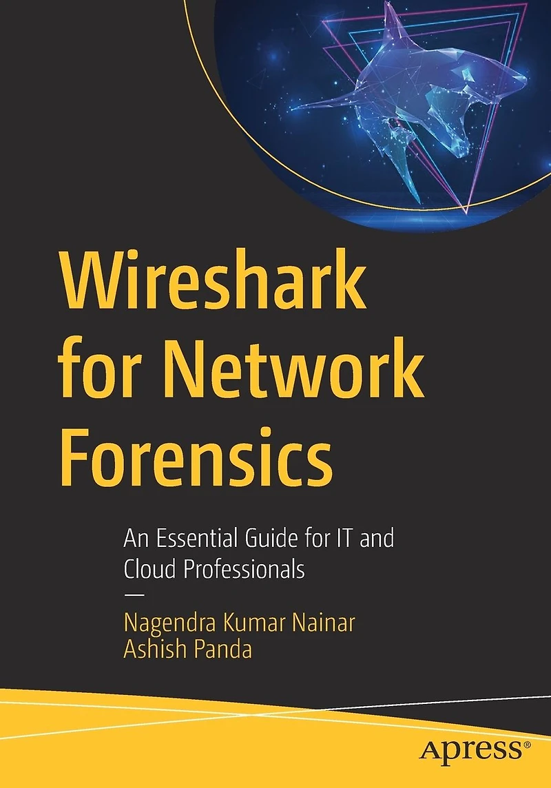Wireshark for Network Forensics: An Essential Guide IT and Cloud Professionals