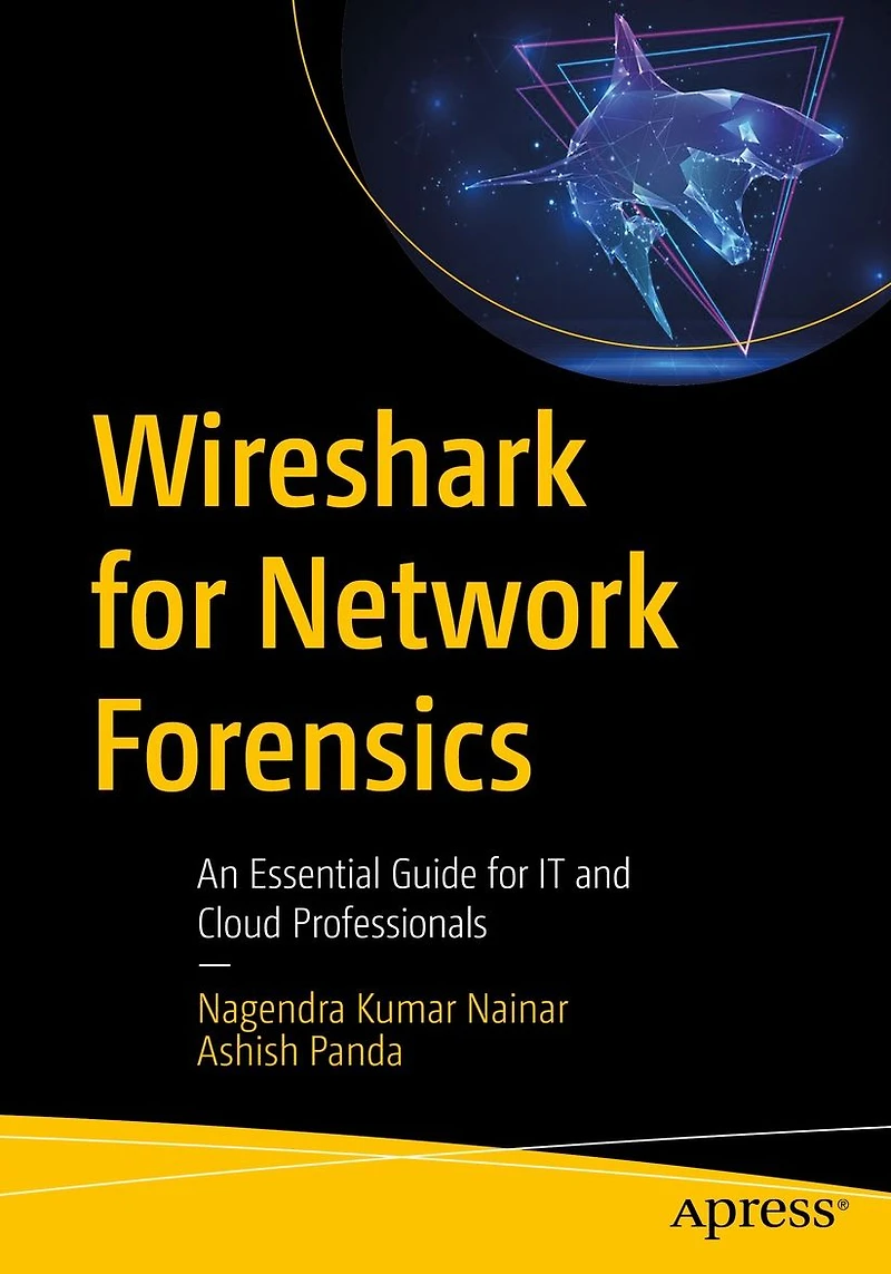 Wireshark for Network Forensics: An Essential Guide IT and Cloud Professionals
