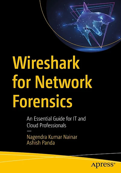 Wireshark for Network Forensics: An Essential Guide IT and Cloud Professionals