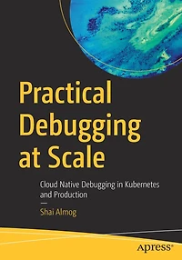 Practical Debugging at Scale: Cloud Native Kubernetes and Production