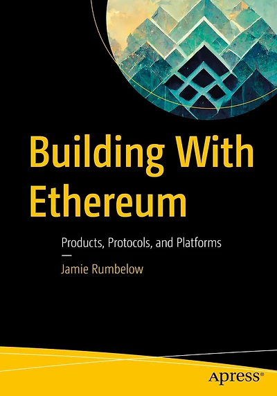 Building With Ethereum: Products, Protocols, and Platforms