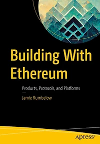 Building With Ethereum: Products, Protocols, and Platforms