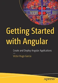 Getting Started with Angular: Create and Deploy Angular Applications