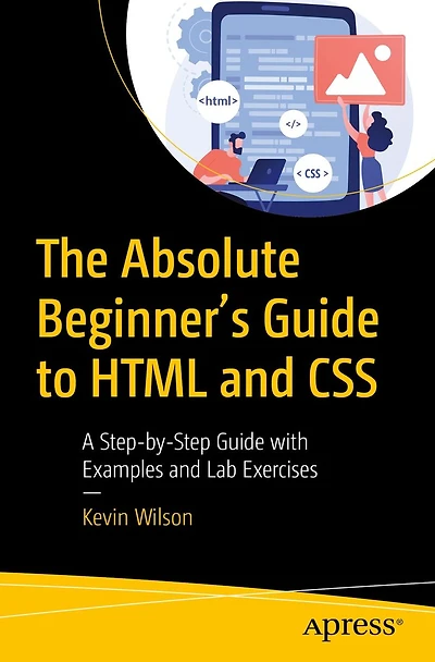 The Absolute Beginner's Guide to HTML and CSS: A Step-by-Step with Examples Lab Exercises