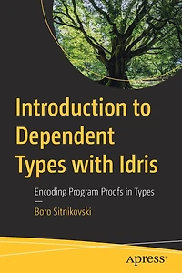 Introduction to Dependent Types with Idris: Encoding Program Proofs
