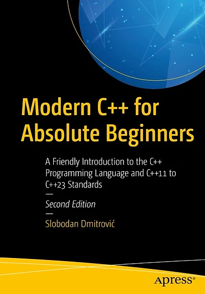 Modern C++ for Absolute Beginners: A Friendly Introduction to the Programming Language and C++11 C++23 Standards