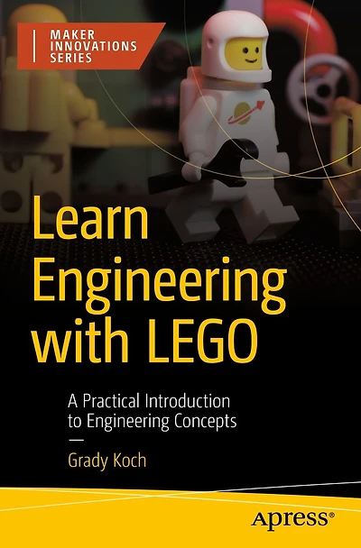 Learn Engineering with LEGO: A Practical Introduction to Concepts