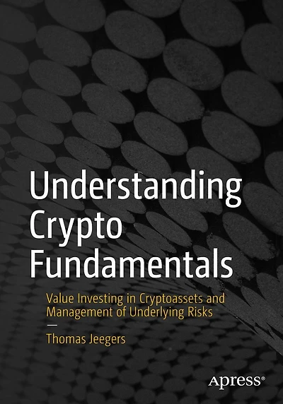 Understanding Crypto Fundamentals: Value Investing Cryptoassets and Management of Underlying Risks