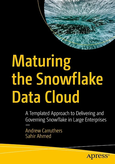 Maturing the Snowflake Data Cloud: A Templated Approach to Delivering and Governing Large Enterprises