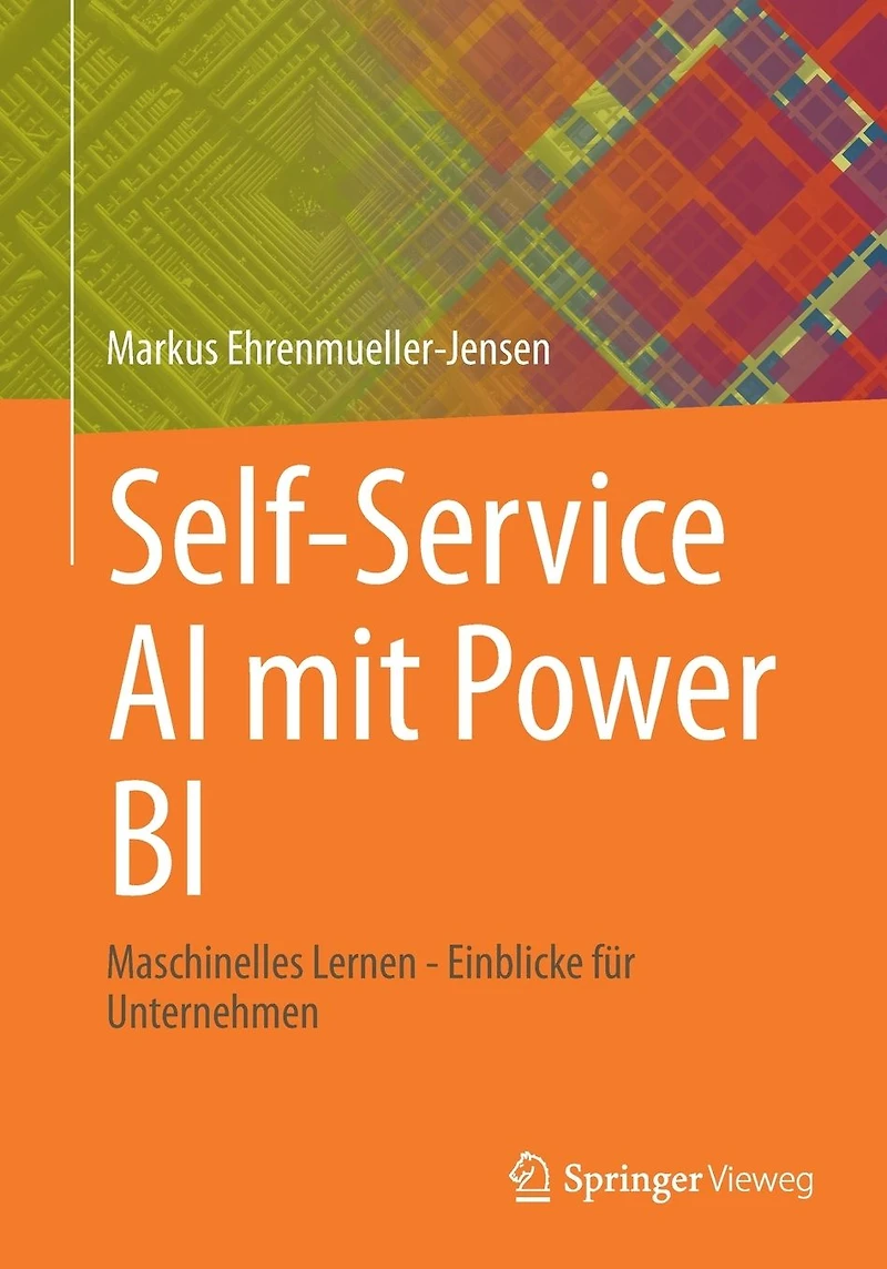 Self-Service AI mit Power BI: Maschinelles Lernen - Einblicke f�r Unternehmen