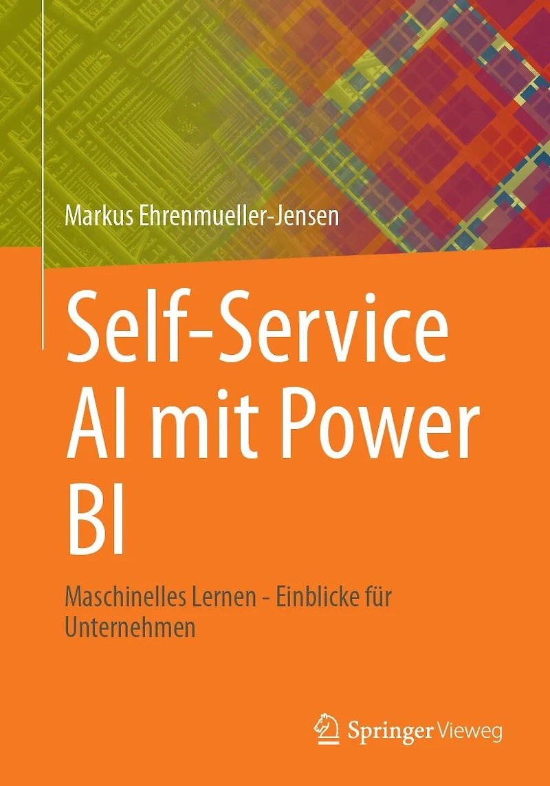 Self-Service AI mit Power BI: Maschinelles Lernen - Einblicke f�r Unternehmen