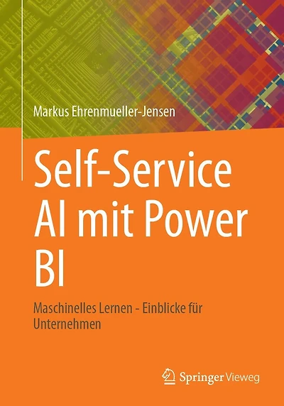 Self-Service AI mit Power BI: Maschinelles Lernen - Einblicke fï¿½r Unternehmen