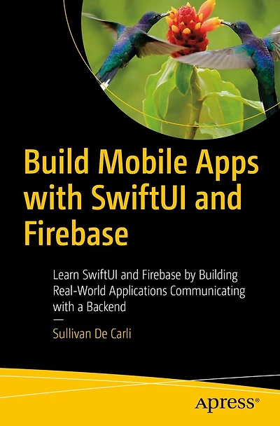 Build Mobile Apps with SwiftUI and Firebase: Learn Firebase by Building Real-World Applications Communicating a Backend