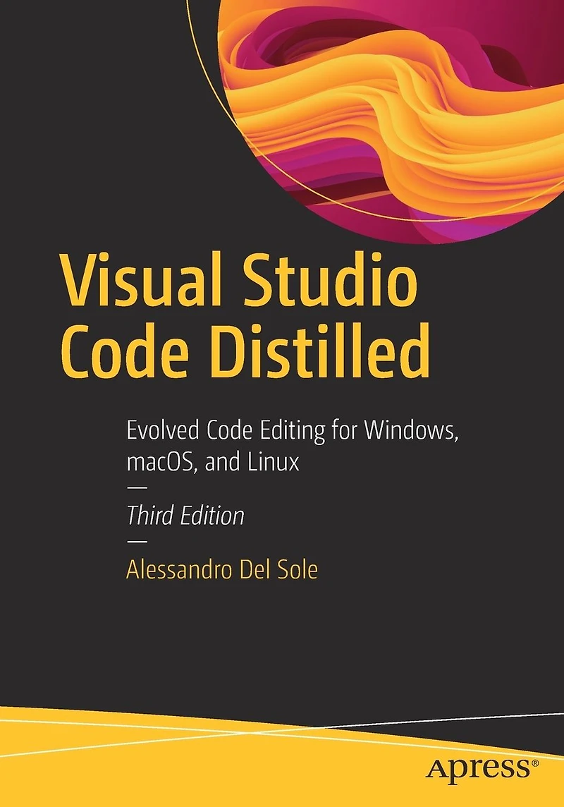 Visual Studio Code Distilled: Evolved Editing for Windows, macOS, and Linux